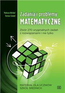 Zadania i problemy matematyczne Zbiór 270 oryginalnych zadań