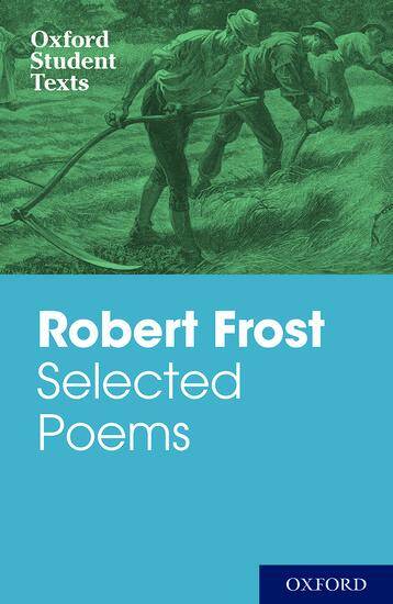 Oxford Student Texts: Robert Frost: Selected Poems