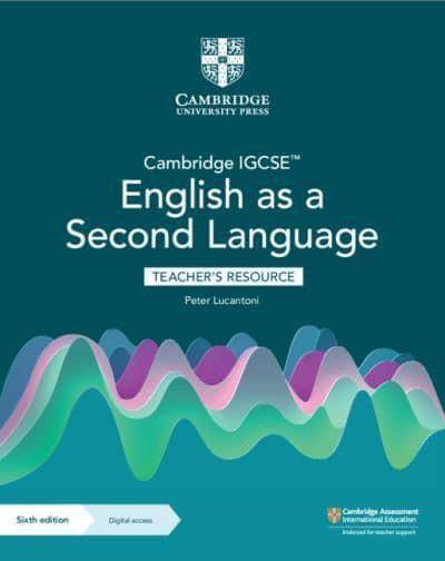 Cambridge IGCSE™ English as a Second Language Teacher's Resource with Digital Access 6th Ediction