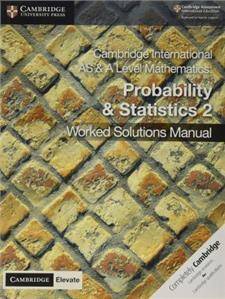 Cambridge International AS & A Level Mathematics Probability and Statistics 2 Worked Solutions Manual with Cambridge Elevate Edition