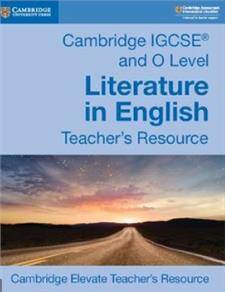 Cambridge IGCSE and O Level Literature in English Cambridge Elevate Teacher's Resource