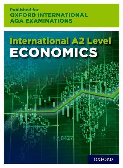 International A2 Level Economics for Oxford International AQA Examinations: Print Textbook