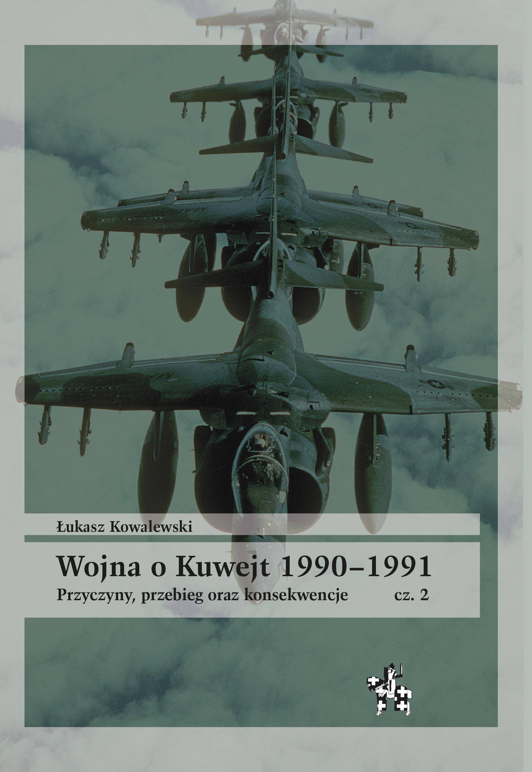 Wojna o Kuwejt 1990–1991. Przyczyny, przebieg oraz konsekwencje Część 2