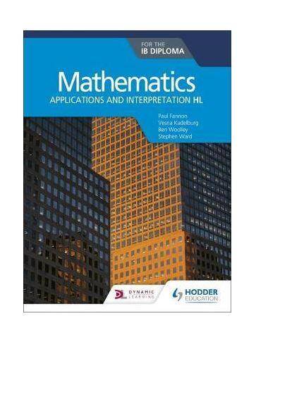 Mathematics for the IB Diploma: Applications and interpretation HL