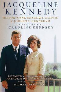 Jacqueline Kannedy. Historyczne rozmowy o życiu z Johnem F.Kennedym.