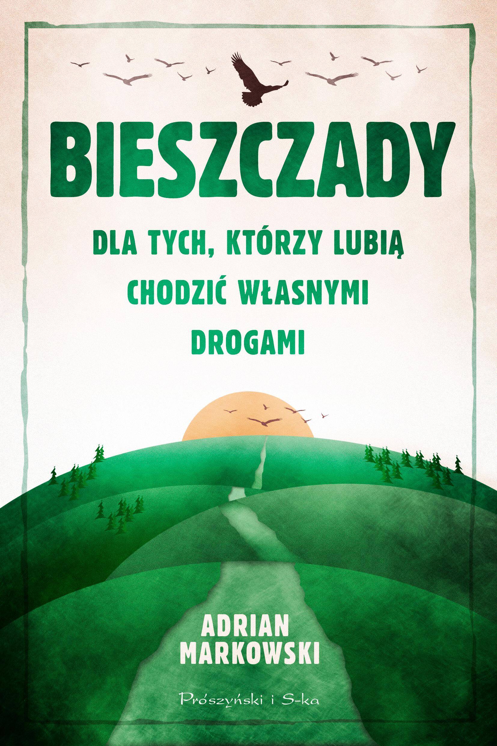 Bieszczady. Dla tych, którzy lubią chodzić własnymi drogami