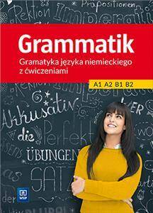 Grammatik. Gramatyka języka niemieckiego z ćwiczeniami A1 A2 B1 B2