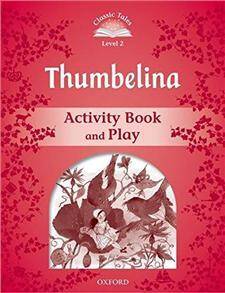 Classic Tales 2E 2 Thumbelina Activity Book and Play