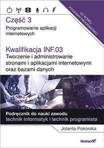 Kwalifikacja INF.03. Tworzenie i administrowanie stronami i aplikacjami internetowymi oraz bazami danych Część 3 Projektowanie stron internetowych Podręcznik