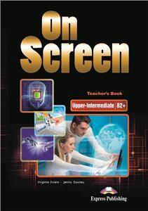 On Screen Upper-Intermediate B2+. Teacher's Book