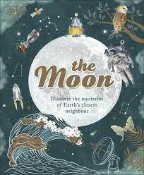 The Moon: Discover the Mysteries of Earth's Closest Neighbour (Space Explorers)