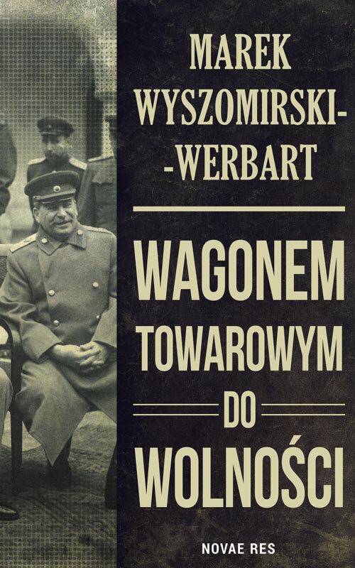 Wagonem towarowym do wolności