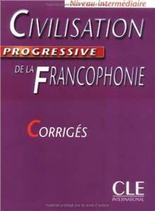 Civilisation progressive de la francophonie - niveau intermédiaire - corriges