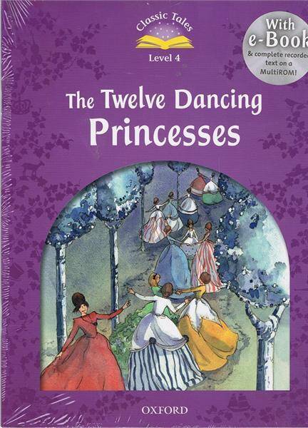 Classic Tales 2E 4 Twelve Dancing Princesses Book and Audio MultiROM