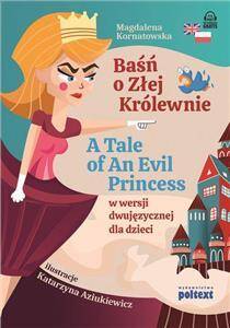 Baśń o Złej Królewnie (A Tale of An Evil Princess) w wersji dwujęzycznej dla dzieci