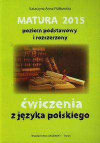 Matura 2015 poziom podstawowy i rozszerzony ćwiczenia z języka polskiego (Zdjęcie 1)