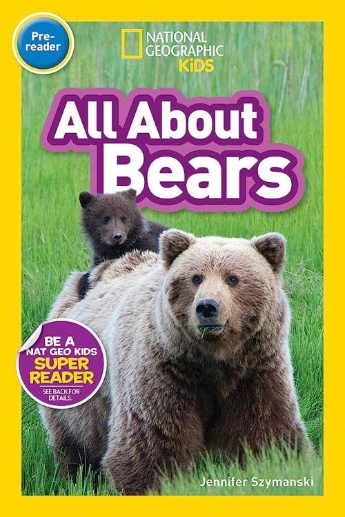 All About Bears (Pre-reader) : National Geographic Readers