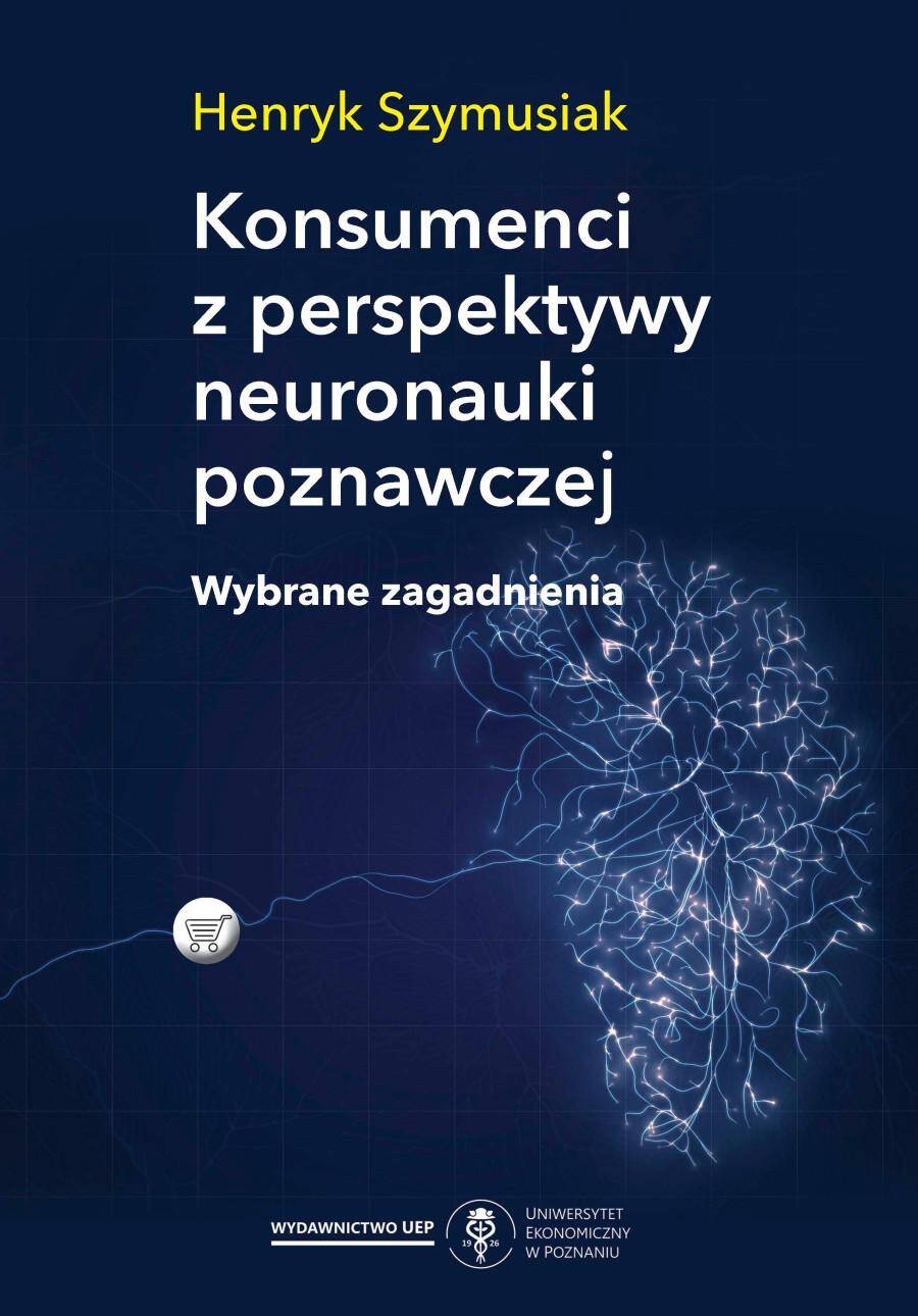 Konsumenci z perspektywy neuronauki poznawczej. Wybrane zagadnienia