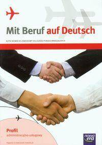 Język niemiecki Mit Beruf auf Deutsch. Profil administracyjno-usługowy Podręcznik