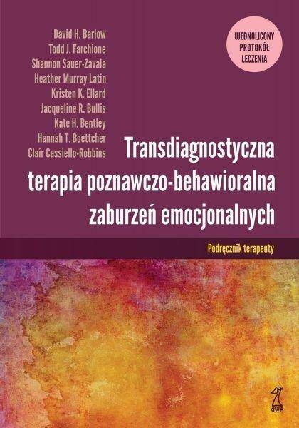 Transdiagnostyczna terapia poznawczo-behawioralna zaburzeń  emocjonalnych. Podręcznik terapeuty wyd. 2