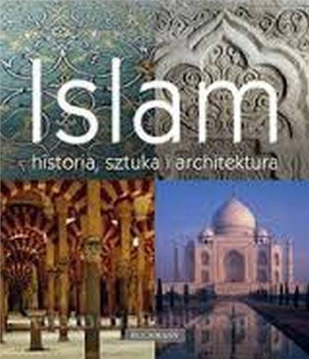 Islam. Historia, sztuka i architektura.