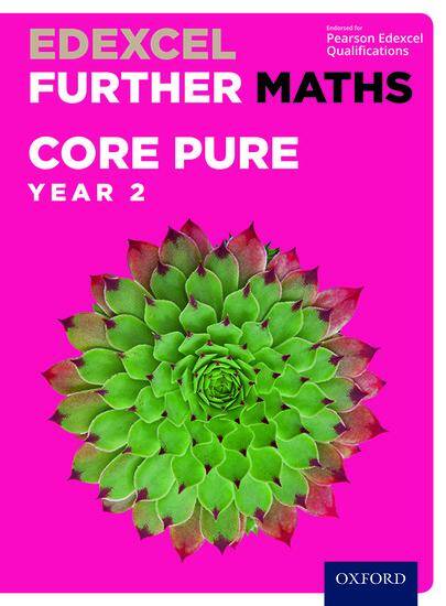 Edexcel A Level Further Maths: Year 2 Core Pure Maths Student Book