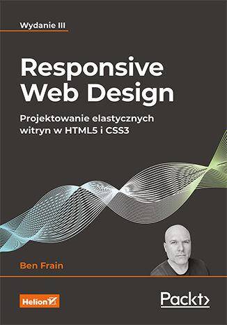 Responsive Web Design. Projektowanie elastycznych witryn w HTML5 i CSS3 wyd. 3