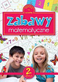 Szkoła na szóstkę. Zabawy matematyczne. zeszyt 2