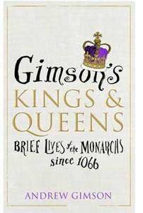 Gimson's Kings and Queens : Brief Lives of the Forty Monarchs since 1066