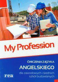 My Profession Język angielski Ćwiczenia dla zawodowych i średnich szkół budowlanych