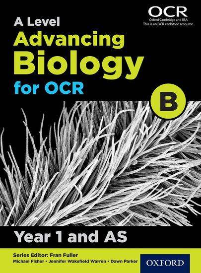 A Level Advancing Biology for OCR B: Year 1/AS Student Book