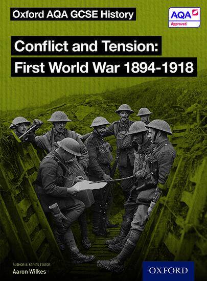 Oxford AQA GCSE History: Conflict and Tension: First World War 1894-1918 Student Book