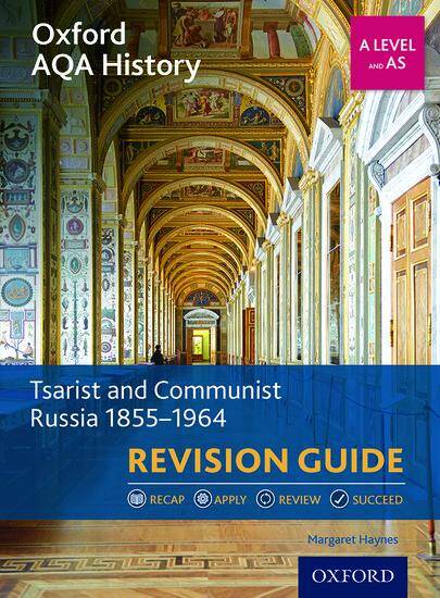 Oxford AQA History for A Level - 2015 specification: Revision Guides - Tsarist and Communist Russia 1855-1964 Revision Guide