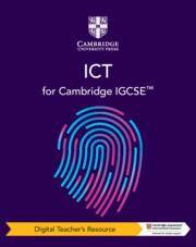 Cambridge IGCSE ICT Third edition Digital Teacher's Resource