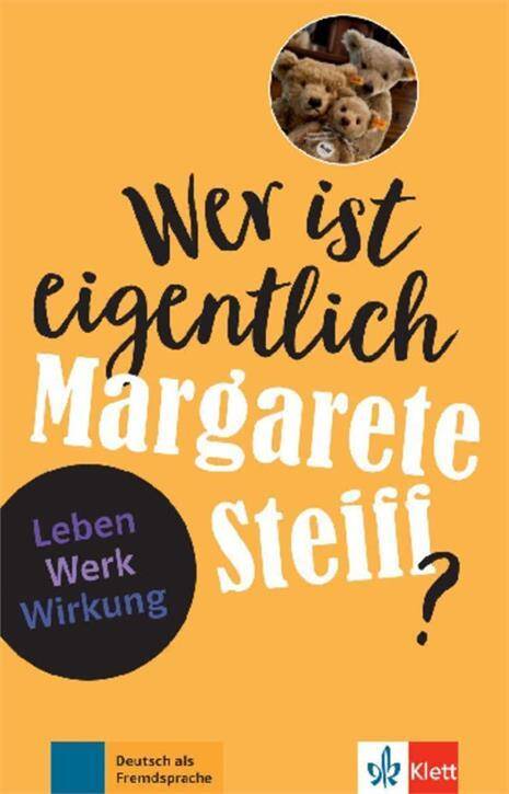 Wer ist eigentlich Margarete Steiff? Leben-Werk-Wirkung