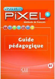 Nouveau Pixel: Guide pédagogique 1