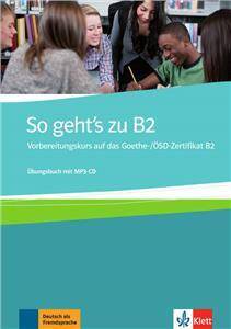 Vorbereitungskurs auf das Goethe-/ÖSD-Zertifikat B2. Übungsbuch + MP3-CD