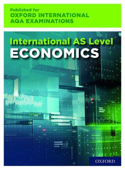 International AS Level Economics for Oxford International AQA Examinations: Print Textbook