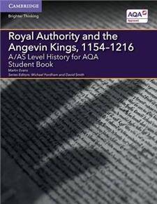 A/AS Level History for AQA Royal Authority and the Angevin Kings, 1154-1216 Student Book