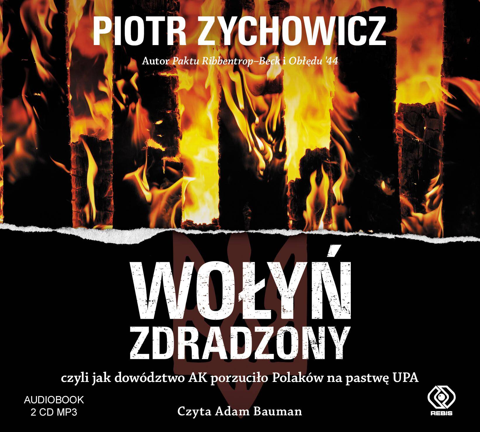 CD MP3 Wołyń zdradzony czyli jak dowództwo ak porzuciło Polaków na pastwę upa