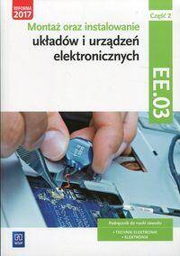 Montaż oraz instalowanie układów i urządzeń elektronicznych Kwalifikacja EE.03 Podręcznik do nauki z
