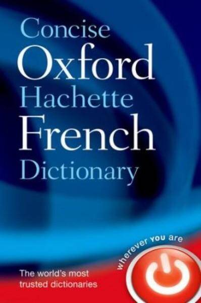 Concise Oxford-Hachette French Dictionary 4E 2009