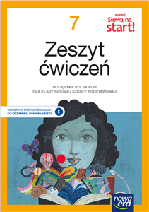 NOWE Słowa na start! 7. Zeszyt ćwiczeń do języka polskiego dla klasy siódmej szkoły podstawowej