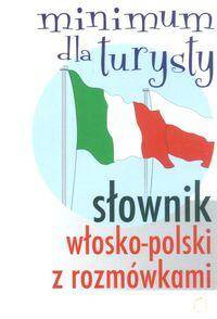 Slownik wlosko-polski z rozmowkami Minimum dla turysty