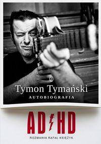 ADHD Tymon Tymański Autobiografia