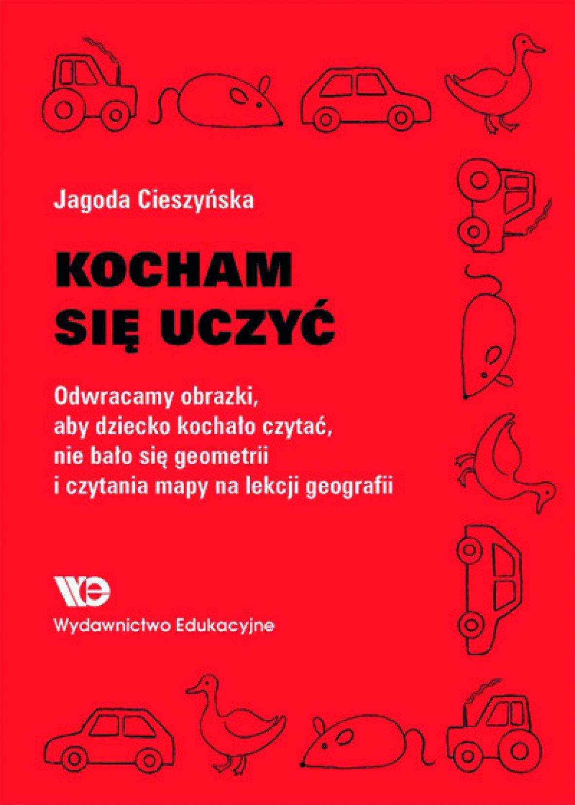 Kocham się uczyć Odwracamy obrazki, aby dziecko kochało czytać, nie bało się geometrii…