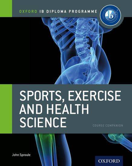 Oxford IB Diploma Programme: Sports, Exercise and Health Science Course Companion