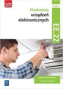 Eksploatacja urządzeń elektronicznych. Kwalifikacja EE.22. Podręcznik do nauki zawodu technik (PP)