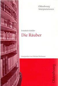 Oldenbourg Interpretationen: Die Räuber/Friedric Schiller