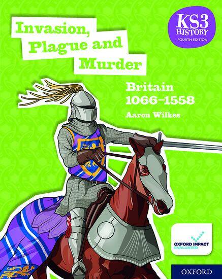 KS3 History Fourth Edition: Invasion, Plague and Murder: Britain 1066–1509 - Student Book